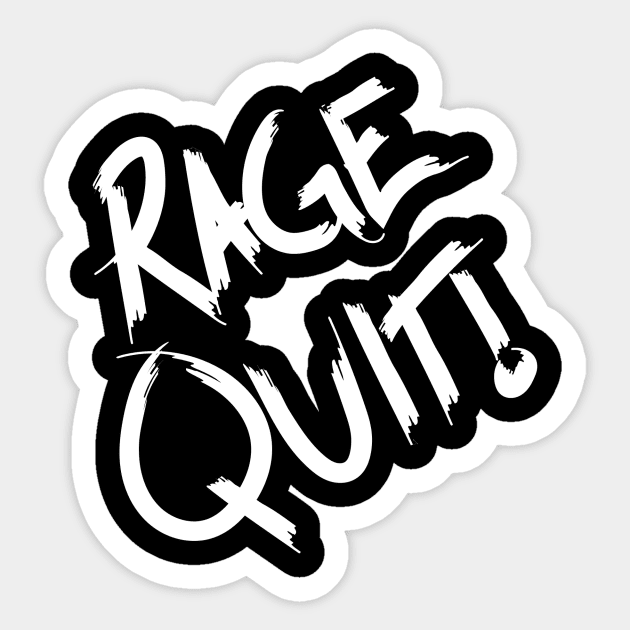 RAGE QUIT - White Sticker by TRE2PnD